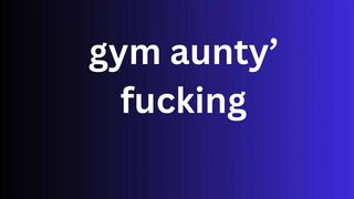 gym aunty fucking Ai story